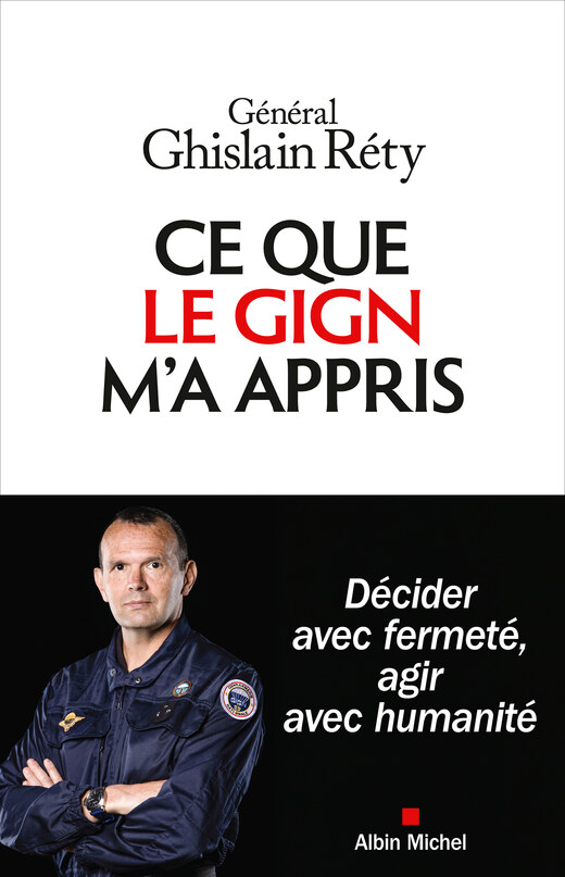 Ce que le GIGN m'a appris, by General Ghislain Réty